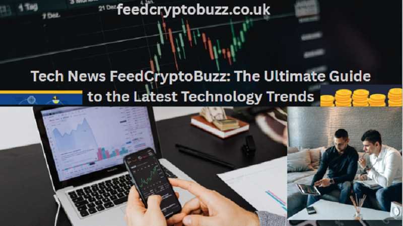 Tech News FeedCryptoBuzz: The Ultimate Guide to the Latest Technology Trends